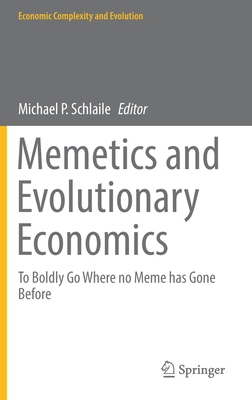 Memetics and Evolutionary Economics: To Boldly ... 303059954X Book Cover