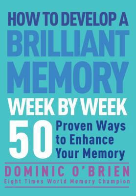 How to Develop a Brilliant Memory Week by Week:... 1844831531 Book Cover