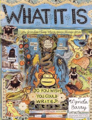 What It Is. [By Lynda Barry] 0224087878 Book Cover