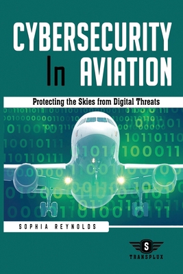 Cybersecurity In Aviation: Protecting the Skies... B0DN6RJXM1 Book Cover