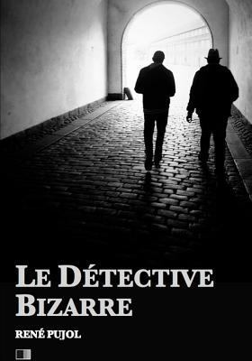 Le Détective Bizarre [French] 1530591414 Book Cover