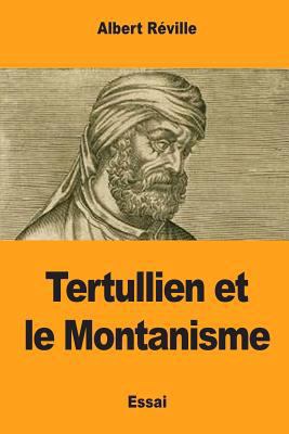 Tertullien et le Montanisme [French] 1974167437 Book Cover