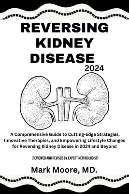 Reversing Kidney Disease 2024: A Comprehensive ... B0CRD9X2TX Book Cover