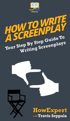 How To Write a Screenplay: Your Step By Step Gu... 1647581001 Book Cover