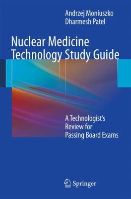 Nuclear Medicine Technology Study Guide: A Tech... 1441993614 Book Cover