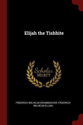 Elijah the Tishbite 1375513699 Book Cover