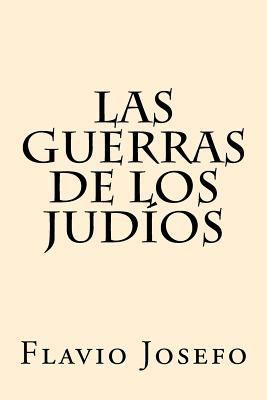 Las Guerras de los Judios (Spanish Edition) [Spanish] 1539805336 Book Cover