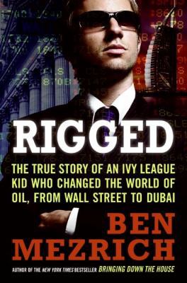 Rigged: The True Story of an Ivy League Kid Who... 0061252727 Book Cover