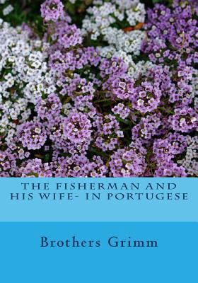 The Fisherman and his Wife- in Portugese [Portuguese] 1530057655 Book Cover