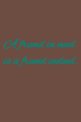 A friend in need is a friend indeed.: American ... 1656490056 Book Cover
