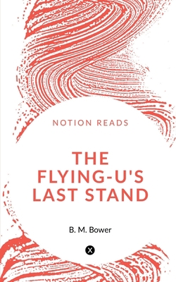 The Flying U's Last Stand 1647603781 Book Cover