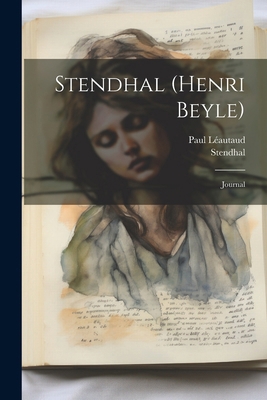 Stendhal (henri Beyle): Journal [French] 1022597280 Book Cover