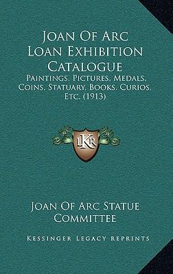 Joan of Arc Loan Exhibition Catalogue: Painting... 1164168347 Book Cover