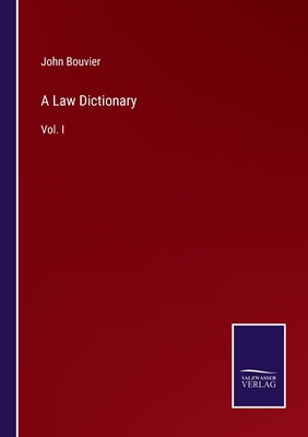 A Law Dictionary: Vol. I 3375030703 Book Cover