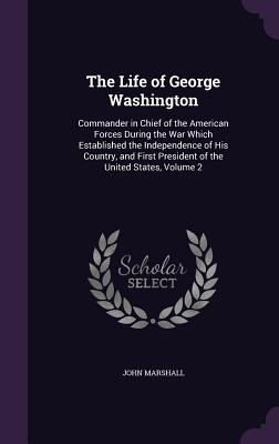 The Life of George Washington: Commander in Chi... 1341246205 Book Cover