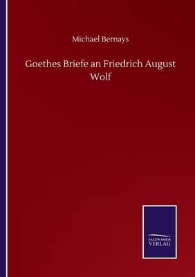 Goethes Briefe an Friedrich August Wolf [German] 3752518006 Book Cover