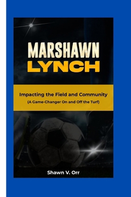 Marshawn Lynch: Impacting the Field and Communi... B0CT9L8Y94 Book Cover