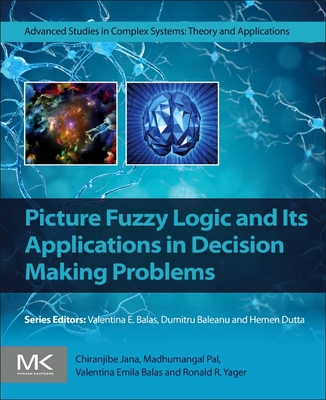 Picture Fuzzy Logic and Its Applications in Dec... 0443220247 Book Cover