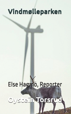 Vindmølleparken: Else Hagmo, Reporter [Norwegian] B0CJBFHLWW Book Cover