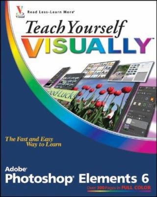 Teach Yourself Visually Photoshop Elements 6 0470177446 Book Cover