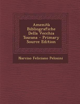 Amenita Bibliografiche Della Vecchia Toscana [No linguistic content] 1289419140 Book Cover