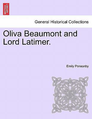 Oliva Beaumont and Lord Latimer. 1241369003 Book Cover