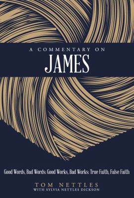 Paperback Commentary on James : Good Words, Bad Words Good Works, Bad Works True Faith, False Faith Book
