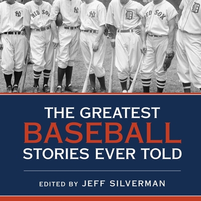 The Greatest Baseball Stories Ever Told: Thirty... 1665283602 Book Cover