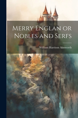 Merry Englan or Nobles and Serfs 1021223956 Book Cover