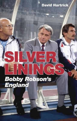 Silver Linings: Bobby Robson's England 1785317814 Book Cover