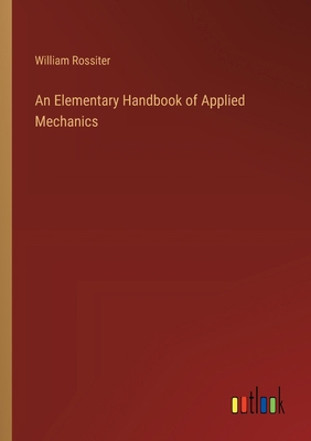 An Elementary Handbook of Applied Mechanics 3368183540 Book Cover