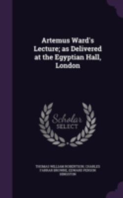 Artemus Ward's Lecture; as Delivered at the Egy... 1346758972 Book Cover