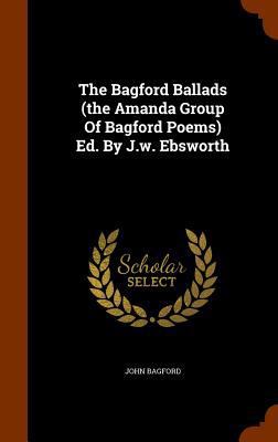 The Bagford Ballads (the Amanda Group Of Bagfor... 1344837034 Book Cover