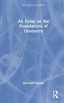 An Essay on the Foundations of Geometry 1032312645 Book Cover
