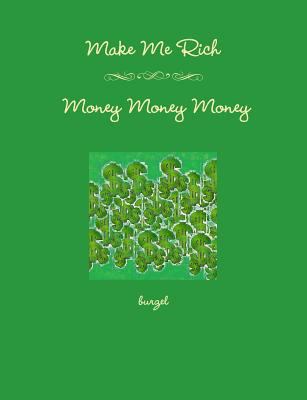 Make Me Rich - Money Money Money 1105633519 Book Cover
