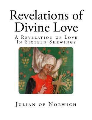 Revelations of Divine Love: A Revelation of Lov... 1725572559 Book Cover