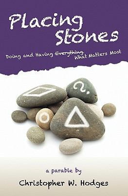 Placing Stones: Doing and Having What Matters M... 0984401202 Book Cover