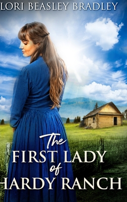 The First Lady of Hardy Ranch: Large Print Hard... [Large Print] 1034245678 Book Cover