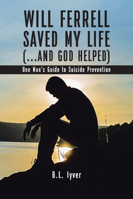 Will Ferrell Saved My Life (...and God Helped):... 1098080475 Book Cover
