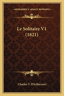 Le Solitaire V1 (1821) [French] 1166748944 Book Cover