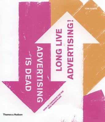Advertising Is Dead, Long Live Advertising! 0500286876 Book Cover