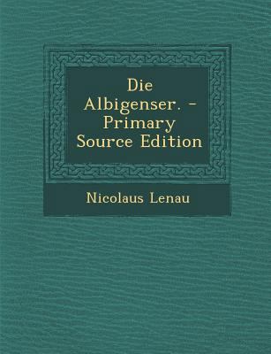 Die Albigenser. - Primary Source Edition [German] 1295865831 Book Cover