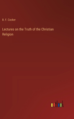 Lectures on the Truth of the Christian Religion 3368194372 Book Cover