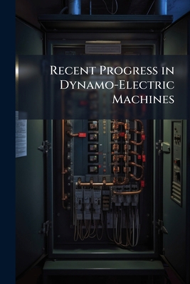 Recent Progress in Dynamo-Electric Machines: Be... 1141634635 Book Cover