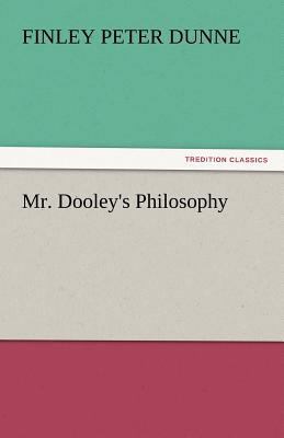 Mr. Dooley's Philosophy 3842432488 Book Cover