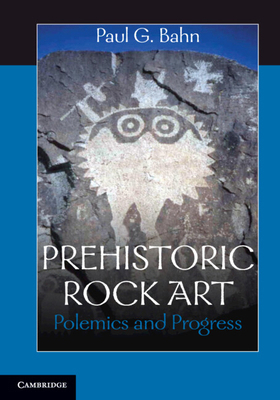 Prehistoric Rock Art: Polemics and Progress 0521140870 Book Cover