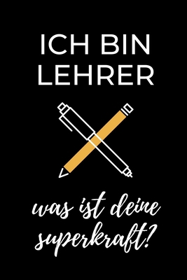 Ich Bin Lehrer Was Ist Deine Superkraft?: A5 PU... [German] 1694083829 Book Cover