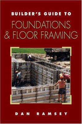 Builder's Guide to Foundations & Floor Framing 0070518149 Book Cover