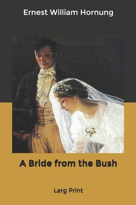 A Bride from the Bush: Larg Print B084DGK3MC Book Cover