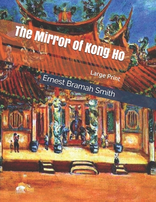 The Mirror of Kong Ho: Large Print 1706599072 Book Cover